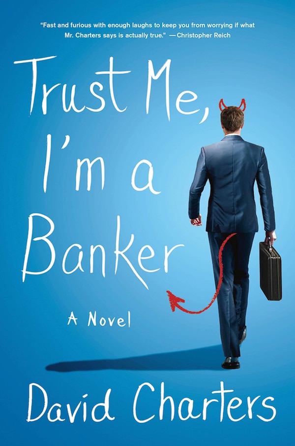 Trust Me I'm a Banker by David Charters, Hardcover | Indigo Chapters