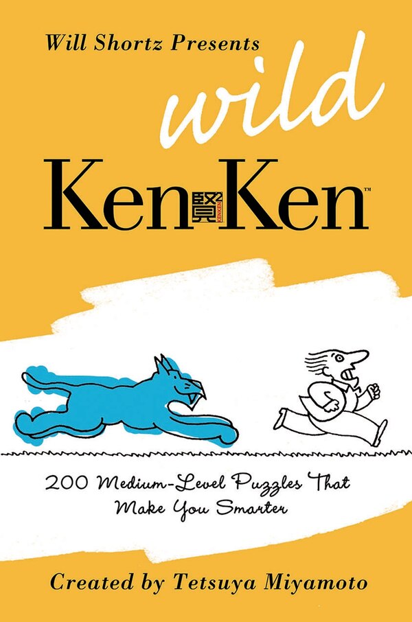 Will Shortz Presents Wild KenKen by KenKen Puzzle, LLC, Paperback | Indigo Chapters