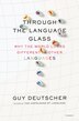 Through the Language Glass by Guy Deutscher, Paperback | Indigo Chapters