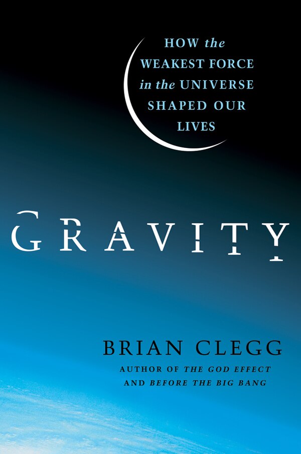 Gravity by Brian Clegg, Hardcover | Indigo Chapters