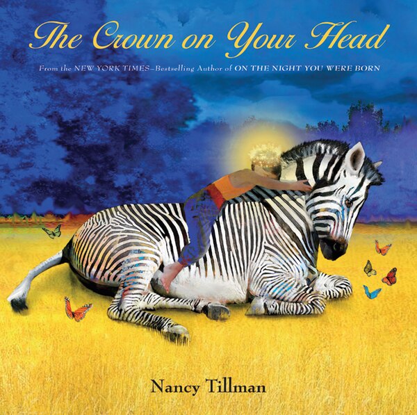 The Crown on Your Head by Nancy Tillman, Hardcover | Indigo Chapters