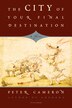The City of Your Final Destination by Peter Cameron, Paperback | Indigo Chapters
