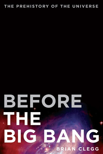 Before the Big Bang by Brian Clegg, Paperback | Indigo Chapters