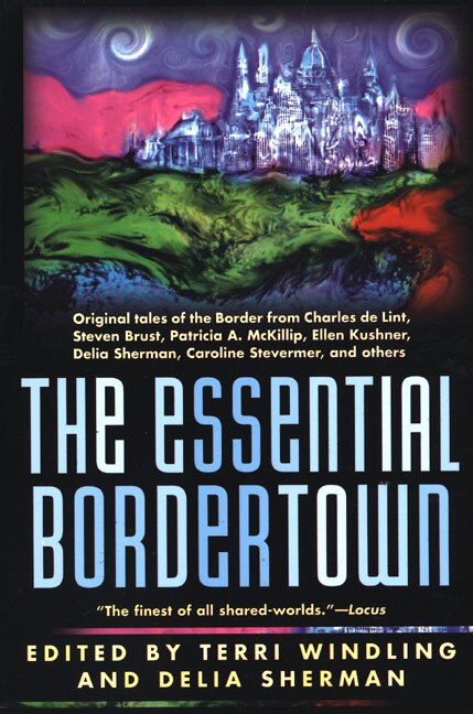 The Essential Bordertown by Terri Windling, Paperback | Indigo Chapters