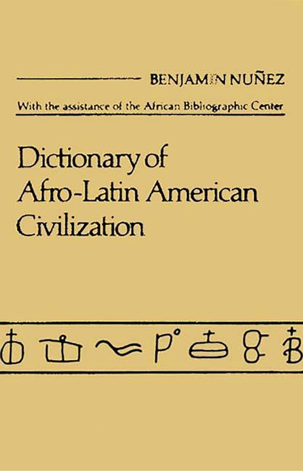 Dictionary of Afrolatin American Civilization by Benjamin Nuunez, Hardcover | Indigo Chapters