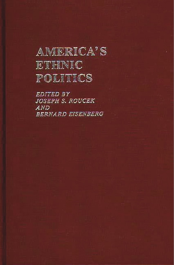 America's Ethnic Politics by Joseph S. Roucek, Hardcover | Indigo Chapters