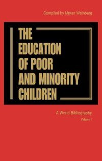 The Education of the Poor and Minority Children by Meyer Weinberg, Hardcover | Indigo Chapters