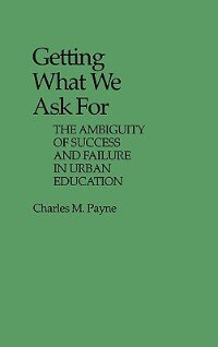 Getting What We Ask for by Charles Payne, Hardcover | Indigo Chapters