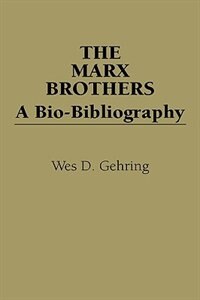 The Marx Brothers by Wes D. Gehring, Hardcover | Indigo Chapters