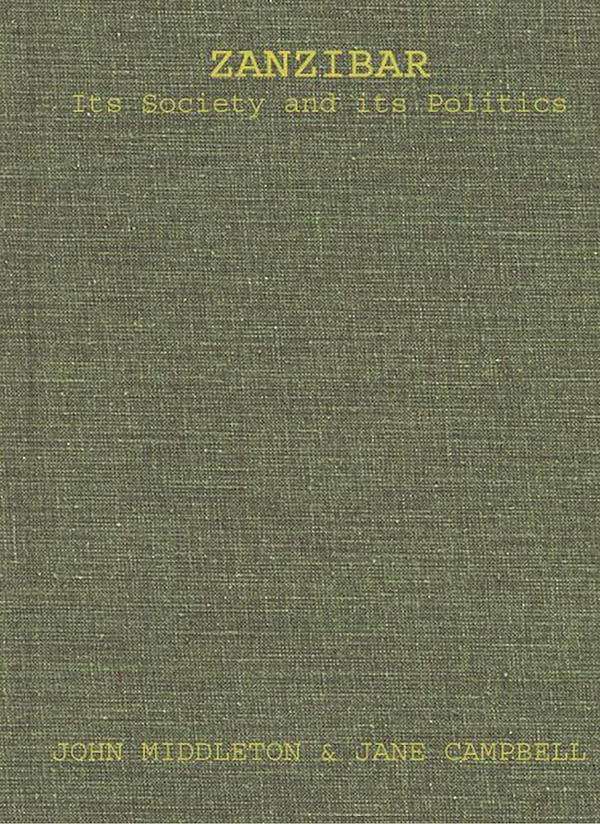 Zanzibar Its Society and Its Politics by John Middleton, Hardcover | Indigo Chapters