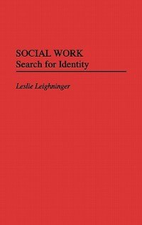 Social Work by Leslie Leighninger, Hardcover | Indigo Chapters