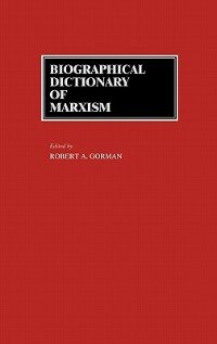 Biographical Dictionary Of Marxism by Robert A. Gorman, Hardcover | Indigo Chapters