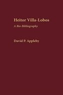 Heitor Villa-Lobos by David P. Appleby, Hardcover | Indigo Chapters