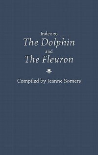 Index to the Dolphin and the Fleuron by Jeanne Somers, Hardcover | Indigo Chapters