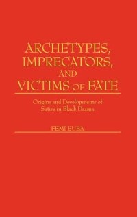 Archetypes Imprecators and Victims of Fate by Femi Euba, Hardcover | Indigo Chapters