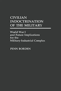 Civilian Indoctrination of the Military by Penn Borden, Hardcover | Indigo Chapters