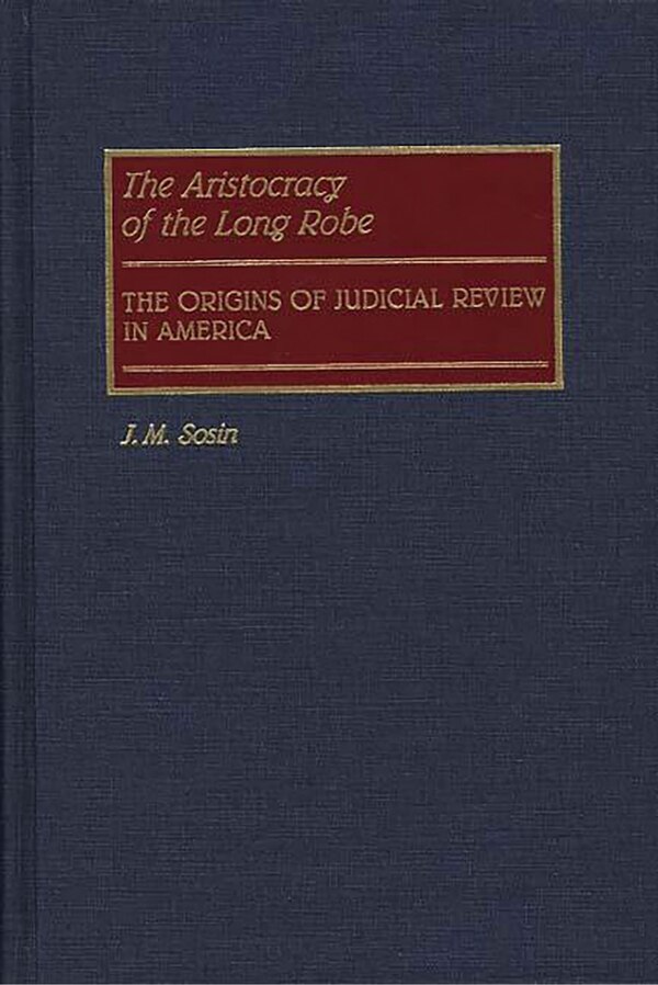 The Aristocracy of the Long Robe by J. M. Sosin, Hardcover | Indigo Chapters
