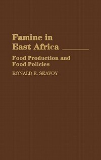 Famine in East Africa by Ronald E. Seavoy, Hardcover | Indigo Chapters