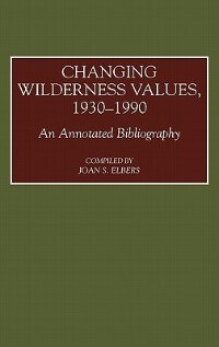 Changing Wilderness Values 1930-1990 by Joan S. Elbers, Hardcover | Indigo Chapters