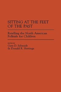 Sitting at the Feet of the Past by Donald R. Hettinga, Hardcover | Indigo Chapters
