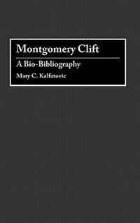 Montgomery Clift by Mary C. Kalfatovic Hardcover | Indigo Chapters