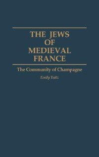 The Jews of Medieval France by Emily Taitz, Hardcover | Indigo Chapters