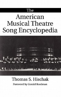 The American Musical Theatre Song Encyclopedia by Thomas S. Hischak, Hardcover | Indigo Chapters
