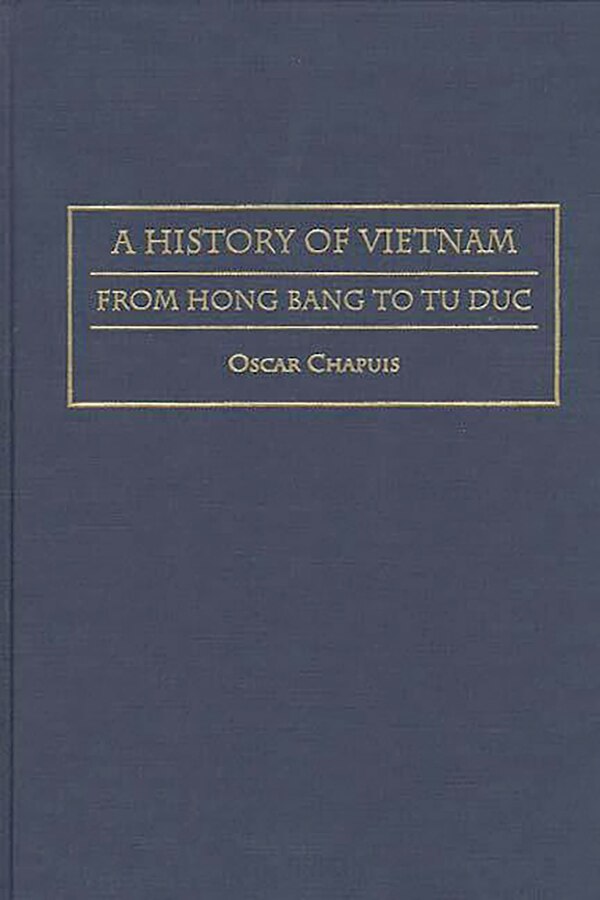 A History of Vietnam by Oscar Chapuis, Hardcover | Indigo Chapters