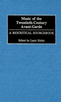 Music of the Twentieth-Century Avant-Garde by Larry Sitsky, Hardcover | Indigo Chapters