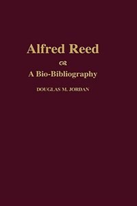 Alfred Reed by Douglas M. Jordan, Hardcover | Indigo Chapters