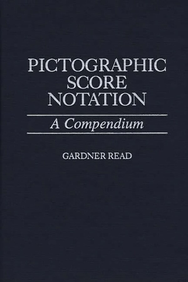 Pictographic Score Notation by Gardner Read, Hardcover | Indigo Chapters