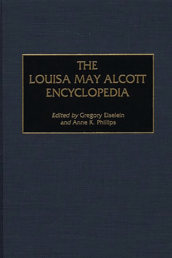 The Louisa May Alcott Encyclopedia by Gregory Eiselein, Hardcover | Indigo Chapters