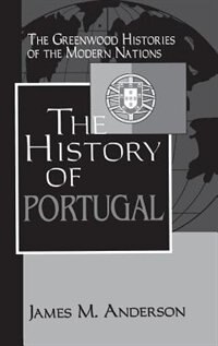 The History Of Portugal by James Anderson, Hardcover | Indigo Chapters