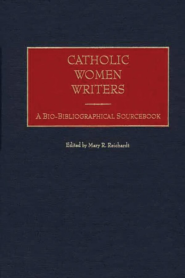 Catholic Women Writers by Mary Reichardt, Hardcover | Indigo Chapters