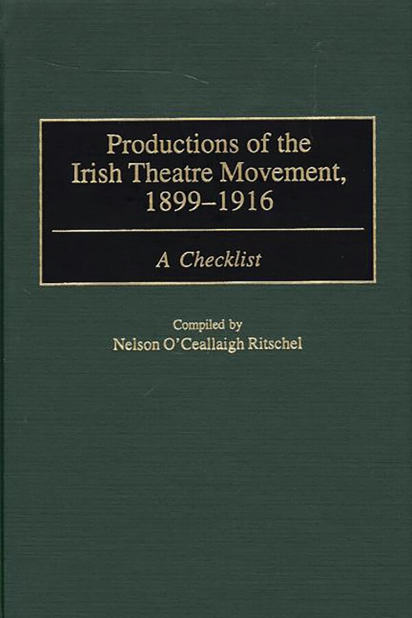 Productions of the Irish Theatre Movement 1899-1916 by Nelson Ritschel, Hardcover | Indigo Chapters