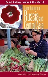 Food Culture In Russia And Central Asia by Glenn Mack, Hardcover | Indigo Chapters