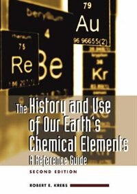 The History and Use of Our Earth's Chemical Elements by Robert Krebs Hardcover | Indigo Chapters