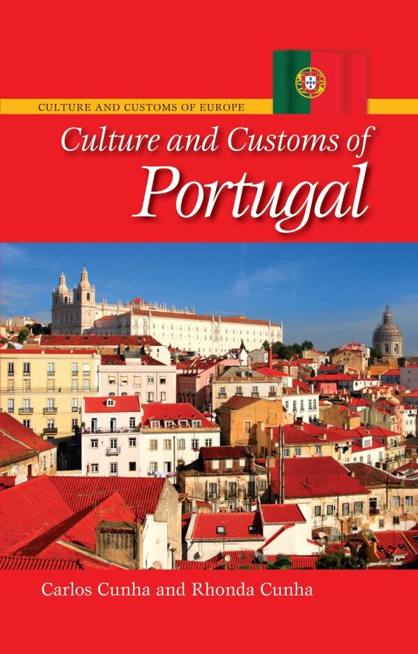 Culture and Customs of Portugal by Carlos A. Cunha, Hardcover | Indigo Chapters