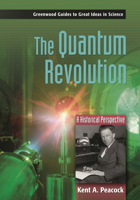 The Quantum Revolution by Kent A. Peacock, Hardcover | Indigo Chapters