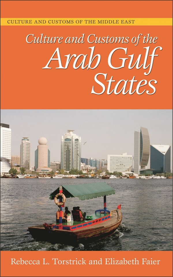 Culture and Customs of the Arab Gulf States by Rebecca L. Torstrick, Hardcover | Indigo Chapters