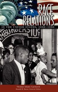 Race Relations in the United States 1960-1980 by T. Adams Upchurch, Hardcover | Indigo Chapters