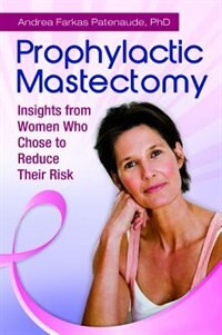 Prophylactic Mastectomy by Andrea Patenaude, Hardcover | Indigo Chapters