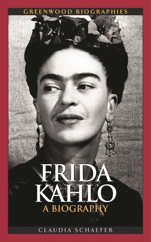 Frida Kahlo by Claudia Schaefer, Hardcover | Indigo Chapters