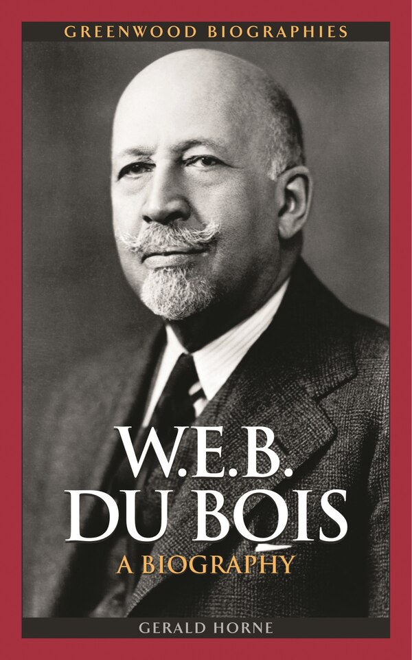 W.E.B. Du Bois by Gerald Horne, Hardcover | Indigo Chapters