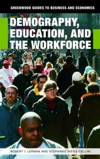 Demography Education and the Workforce by Robert I. Lerman, Hardcover | Indigo Chapters