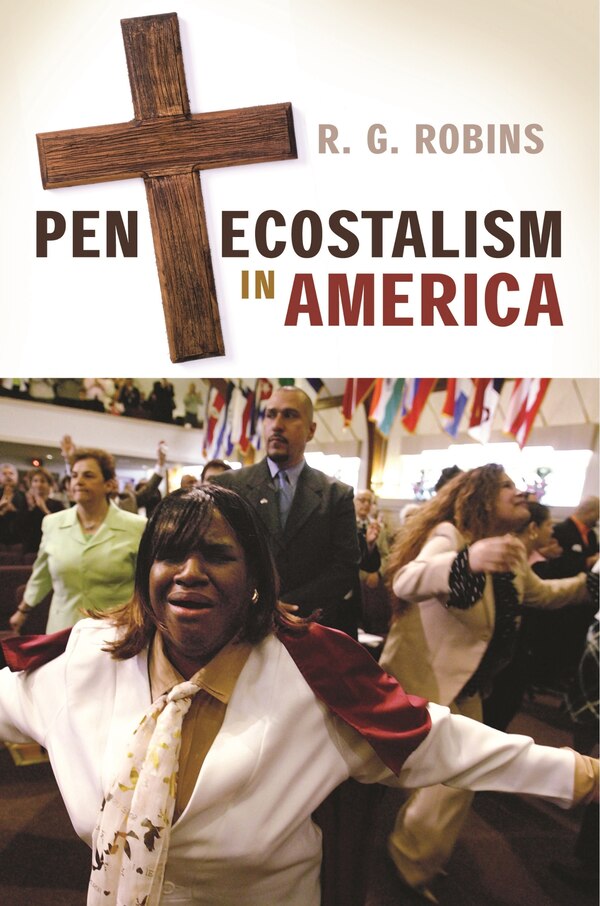 Pentecostalism in America by R.G. Robins, Hardcover | Indigo Chapters