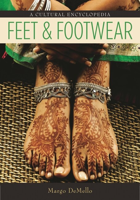 Feet and Footwear by Margo DeMello, Hardcover | Indigo Chapters