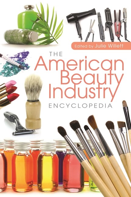 The American Beauty Industry Encyclopedia by Julie Willett, Hardcover | Indigo Chapters