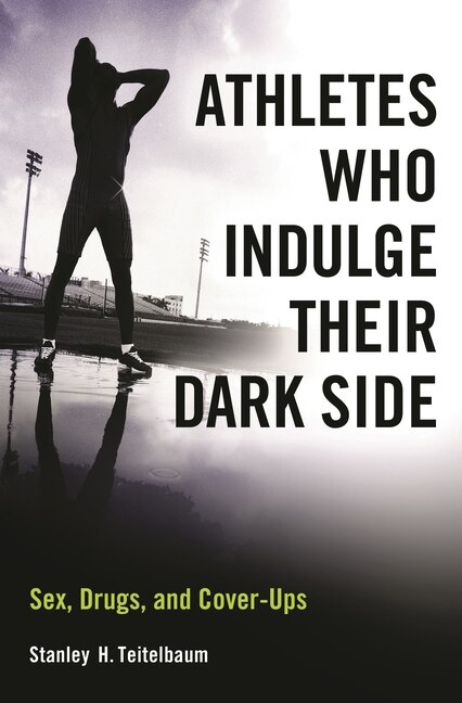 Athletes Who Indulge Their Dark Side by Stanley H. Teitelbaum, Hardcover | Indigo Chapters