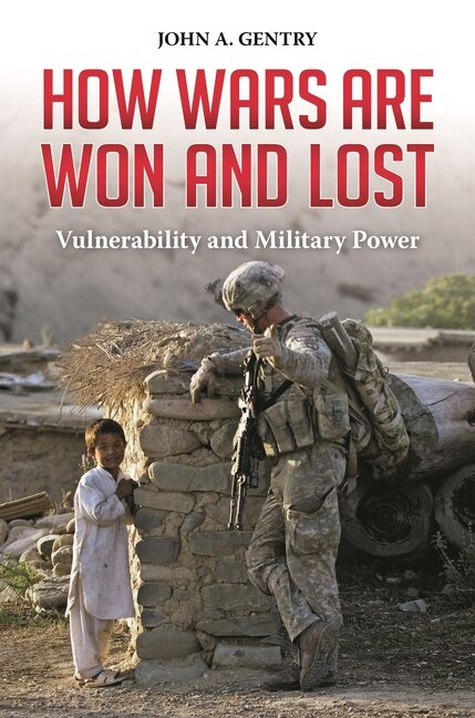 How Wars Are Won and Lost by John A. Gentry, Hardcover | Indigo Chapters